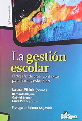 Tapa de La gestión escolar : el desafío de crear contextos para hacer y estar bien