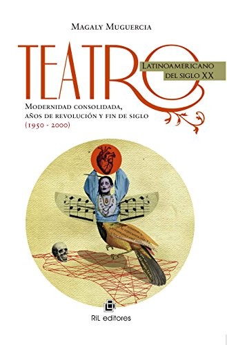 Tapa de Teatro latinoamericano del siglo XX (1950-2000) : modernidad consolidada, años de revolución y fin de siglo