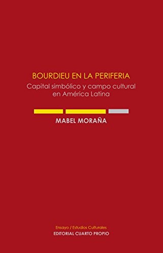 Tapa de Bourdieu en la periferia : capital simbólico y campo cultural en América Latina