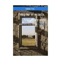 Tapa de Imaginar el pasado, decir el presente : la novela histórica chilena (1985-2003)