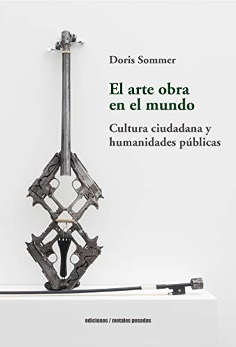 Tapa de El arte obra en el mundo : cultura ciudadana y humanidades públicas