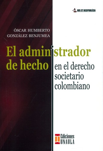 Tapa de El administrador de hecho en el derecho societario colombiano