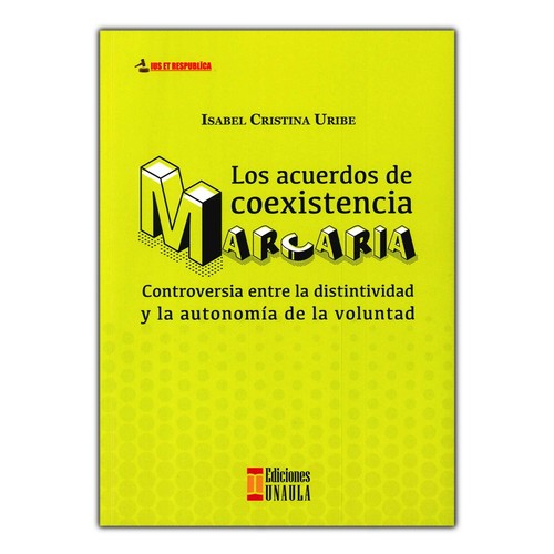 Tapa de Los acuerdos de coexistencia marcaria : controversia entre la distintividad y la autonomía de la voluntad