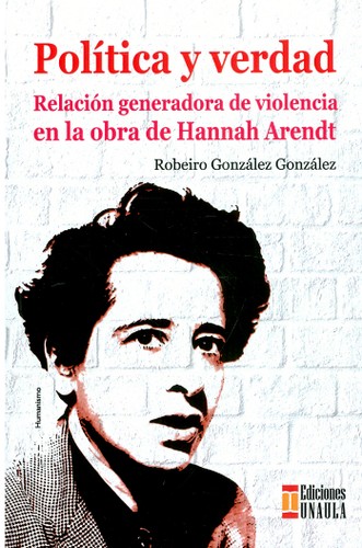 Tapa de Política y verdad como generadora de violencia en la obra de Hannah Arendt