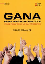 Tapa de Gana quien menos se equivoca : errores frecuentes de las campañas políticas