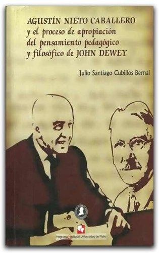 Tapa de Agustín Nieto Caballero y el proceso de apropiación del pensamiento pedagógico y filosófico de John Dewey
