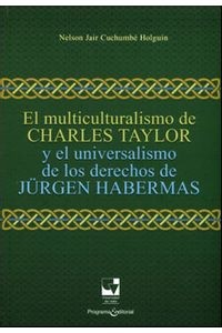 Tapa de El multiculturalismo de Charles Taylor y el universalismo de los derechos de Jürgen Habermas
