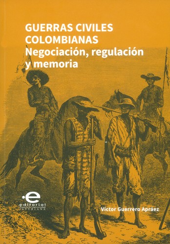 Tapa de Guerras civiles colombianas : negociación, regulación y memoria