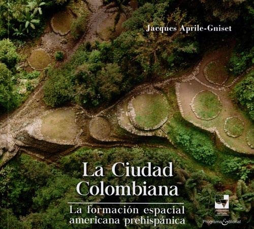 Tapa de La ciudad colombiana : la formación espacial americana prehispánica