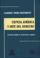 Tapa de Ciencia jurídica y arte del derecho : estudio sobre el oficio del jurista