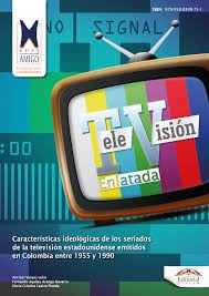 Tapa de Televisión enlatada : características ideológicas de los seriados de la televisión estadounidense emitidos en Colombia entre 1955 y 1990