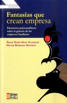 Tapa de Fantasías que crean empresa : elementos psicoanalíticos sobre la génesis de las empresas familiares