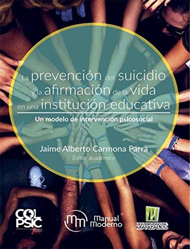 Tapa de La prevención del suicidio y la afirmación de la vida en una institución educativa : un modelo de intervención psicosocial