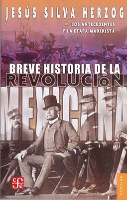 Tapa de Breve historia de la Revolución Mexicana. los antecedentes de la etapa maderista