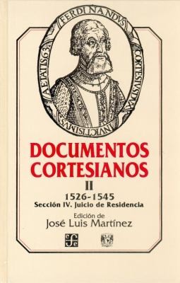 Tapa de Documentos cortesianos II : 1526-1545. Sección IV : juicio de residencia