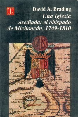 Tapa de Una Iglesia asediada : el obispado de Michoacán, 1749-1810