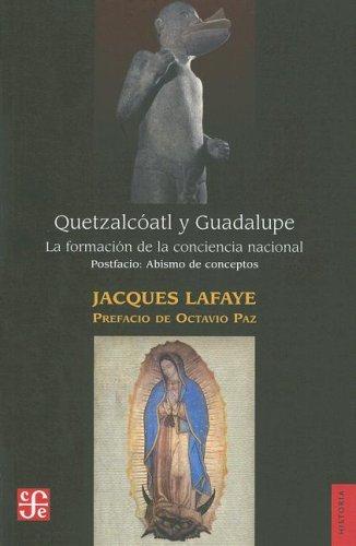 Tapa de Quetzalcóatl y Guadalupe : la formación de la conciencia nacional en México: abismo de conceptos. Identidad, nación, mexicano