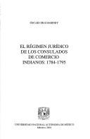 Tapa de El régimen jurídico de los consulados de comercio indianos, 1784-1795