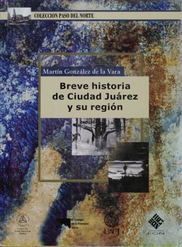 Tapa de Breve historia de Ciudad Juárez y su región