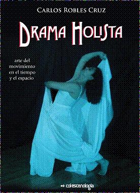 Tapa de Drama holista : arte del movimiento en el tiempo y el espacio