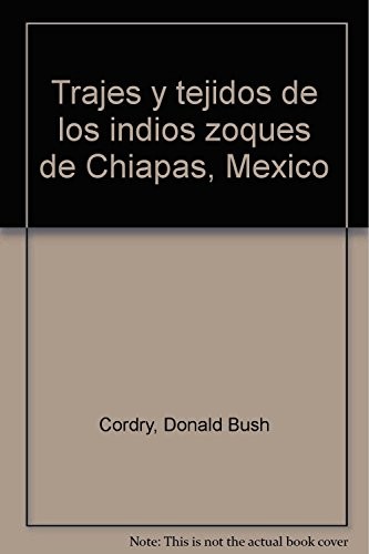 Tapa de Trajes y tejidos de los indios zoques de chiapas, México
