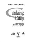 Tapa de Cuatro haciendas de Durango : La Concepción, El Casco, La Naicha y San Antonio Piedras