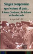 Tapa de Ningún compromiso que lesione al país ... : Lázaro Cárdenas y la defensa de la soberanía