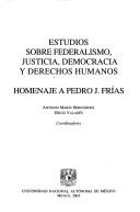 Tapa de Estudios sobre federalismo, justicia, democracia y derechos humanos homenaje a Pedro J. Frías
