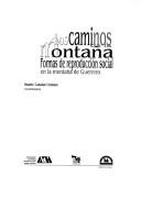 Tapa de Los Caminos de la montaña : formas de reproduccion social en la montañas de Guerrero