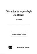 Tapa de Diez años de arqueología en México, 1975-1985