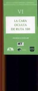 Tapa de La cara oculta de ruta 100 : la construcción subjetiva de la democracia, la representatividad y la legitimidad