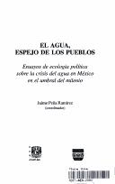 Tapa de El agua, espejo de los pueblos : ensayos de ecología política sobre la crisis del agua en México en el umbral del milenio