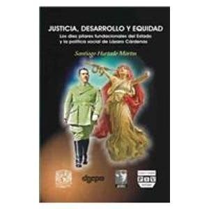 Tapa de Justicia, desarrollo y equidad : Los diez pilares fundacionales del Estado y la política social de Lázaro Cárdenas