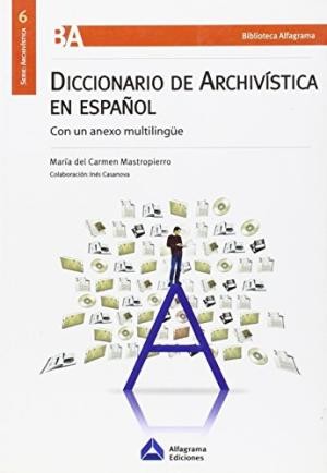 Tapa de Diccionario de archivística en español con un anexo multilingüe y cuadro de fuentes de las entradas terminológicas