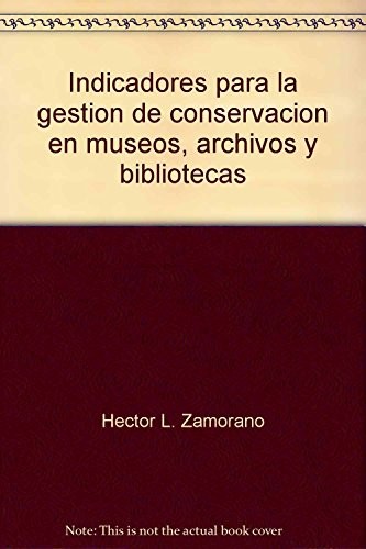Tapa de Indicadores para la gestión de conservación en museos, archivos y bibliotecas