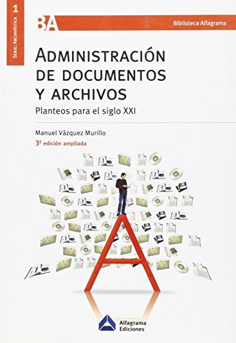 Tapa de Administración de documentos y archivos : planteos para el siglo XXI