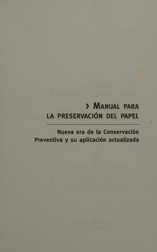Tapa de Manual para la preservación del papel : nueva era de la conservación preventiva y su aplicación actualizada