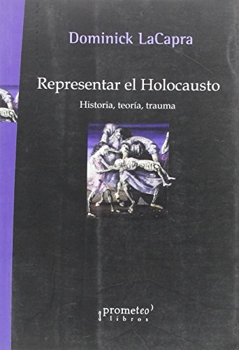 Tapa de Representar el Holocausto : historia, teoría y trauma