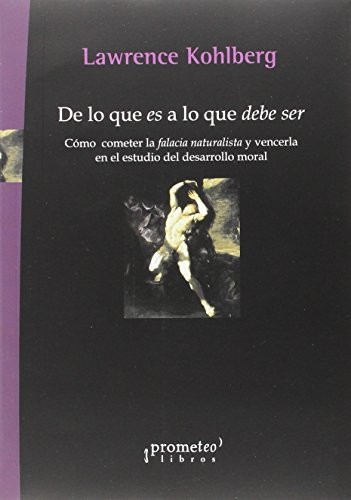 Tapa de De lo que es a lo que debe ser : como cometer la falacia naturalista y vencerla en el estudio del desarrollo moral