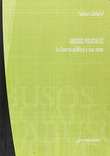 Tapa de Abusos policiales : la fuerza pública y sus usos