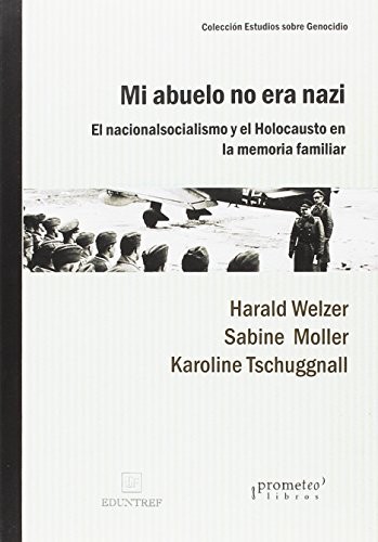 Tapa de Mi abuelo no era nazi : el nacionalsocialismo y el Holocausto en la memoria familiar