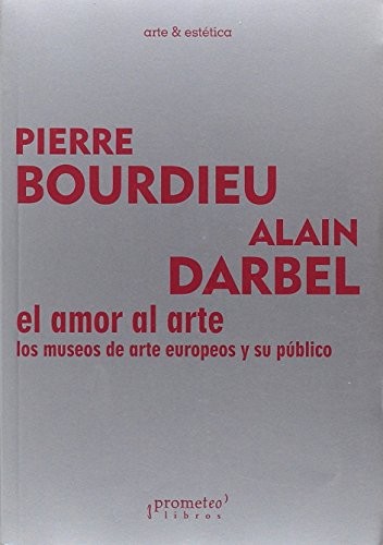 Tapa de El amor al arte : los museos de arte europeos y su público