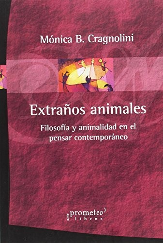 Tapa de Extraños animales : filosofía y animalidad en el pensar contemporáneo