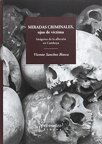 Tapa de Miradas criminales, ojos de víctima : imágenes de la aflicción en Camboya