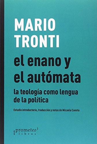 Tapa de El enano y el autómata : la teología como lengua de la política
