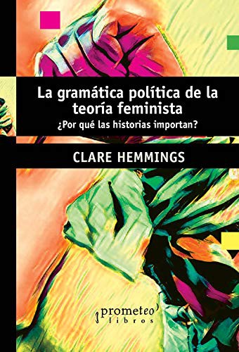 Tapa de La gramática política de la teoría feminista : por qué las historias importan?