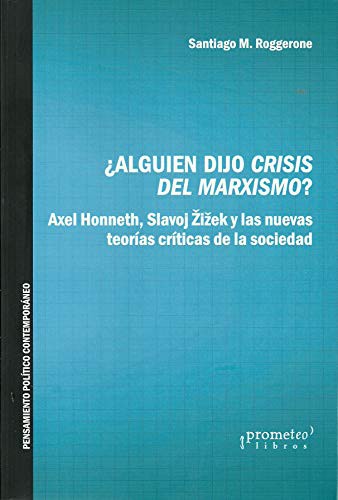 Tapa de Alguien dijo crisis del marxismo? : Axel Honneth, Slavoj Zizek y las nuevas teorías críticas de la sociedad