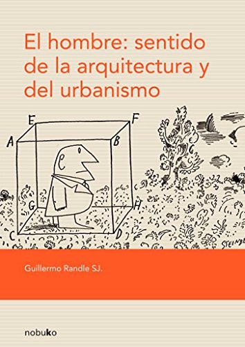 Tapa de El hombre sentido de la arquitectura y del urbanismo :dos ensayos