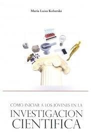Tapa de Cómo iniciar a los jóvenes en la investigación científica : reflexiones y propuestas