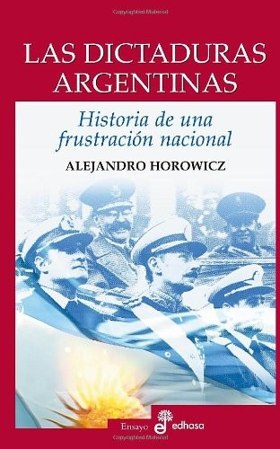 Tapa de Las dictaduras argentinas : historia de una frustración nacional